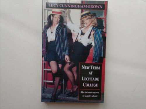 New Term at Lechlade College the Intimate Secrets of a Girls School