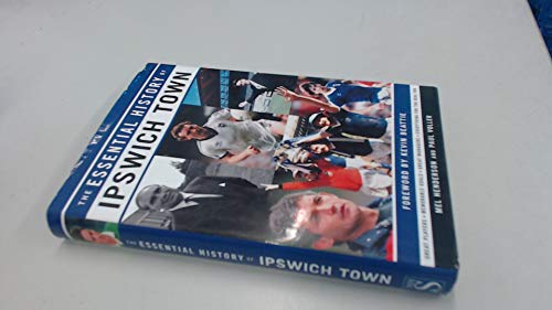 Essential History of Ipswich Town FC W.H.S.