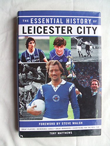 Eessential History of Leicester City FC W.H.S