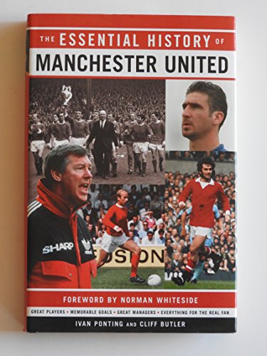 The Essential History of Manchester United by Ivan Ponting, Cliff Butler (2003) Hardcover