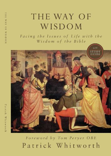 The Way of Wisdom. Facing the Issues of Life with the Wisdom of the Bible