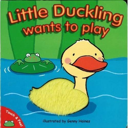 Little Duckling Wants to Play (Touch and Feel)