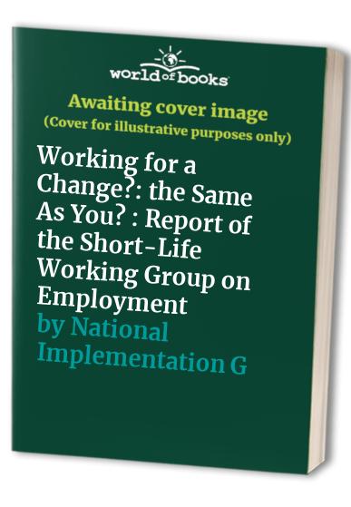Working for a Change?: the Same As You? : Report of the Short-Life Working Group on Employment