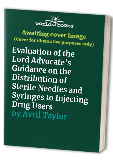 Evaluation of the Lord Advocate's Guidance on the Distribution of Sterile Needles and Syringes to Injecting Drug Users