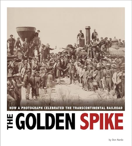 Captured History Golden Spike How a Photograph Celebrated the Transcontinental Railroad