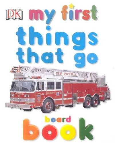 My First Things That Go Board Book