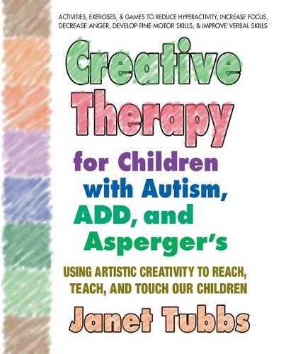 Creative Therapy for Children with Autism, Add and Aspergers