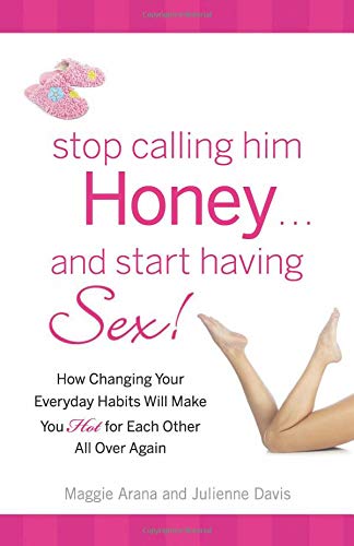 Stop Calling Him Honey and Start Having Sex
