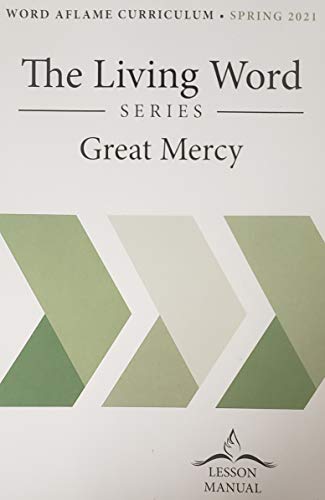 World Aflame Curriculum - Spring 2021: The Living Word Series: Great Mercy