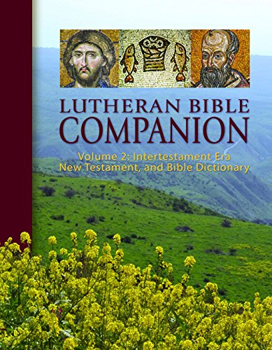Lutheran Bible Companion Volume 2: Intertestamental, New Testament, and Bible Dictionary