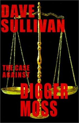 The Case Against Digger Moss