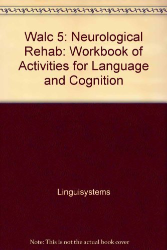 Walc 5: Neuro Rehab: Workbook of Activities for Language and Cognition