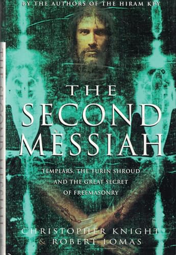 The Second Messiah: Templars The Turin Shroud and the Great Secret of Freemasonry Edition: Reprint