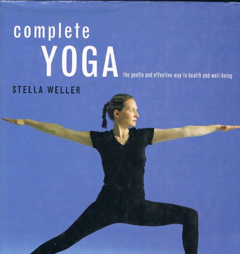 Complete Yoga The Gentle and Effective way to health and well-being