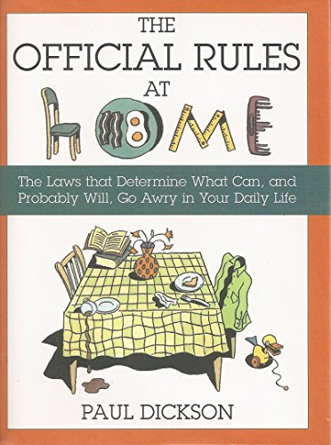 The Official Rules at Home: The Laws That Determine What Can and Probably Will Go Awry in Your Daily Life Edition: reprint