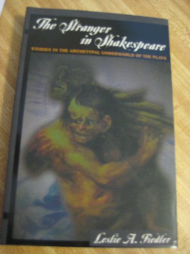 The Stranger In Shakespeare: Studies in the Archetypal Underworld of the Plays