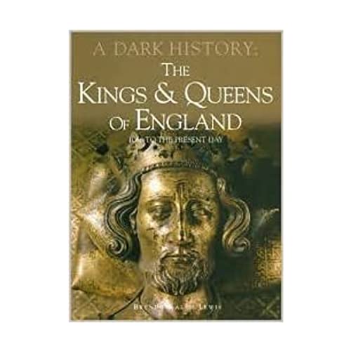 Kings Queens of England a Dark History to Present Day
