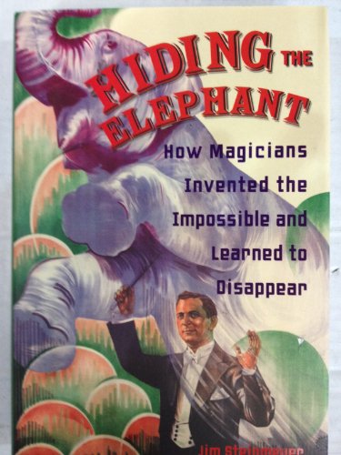 Hiding The Elephant: How Magicians Invented t