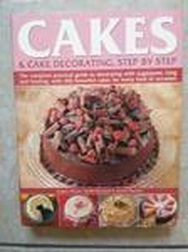 Cakes and Cake Decorating, Step by Step