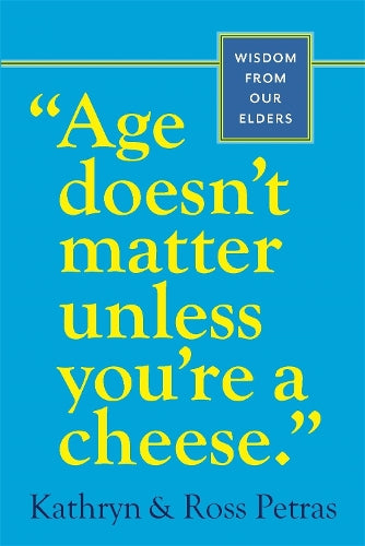 Age Doesnt Matter Unless Youre a Cheese