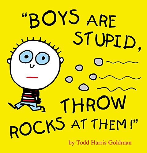 Boys are Stupid Throw Rocks at Them