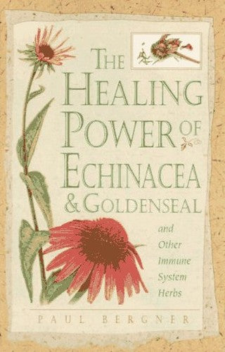 Healing Power of Echinacea and Goldenseal and Other Immune System Herbs