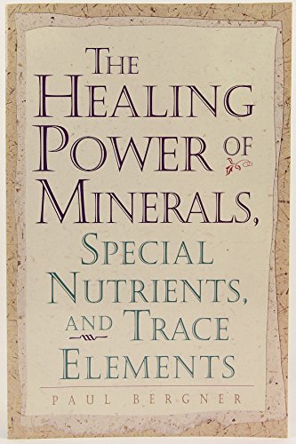 Healing Power of Minerals, Special Nutrients and Trace Elements