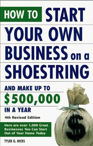 How to Start Your Own Business on a Shoestring and Make Up 500, 000 Dollars a Year