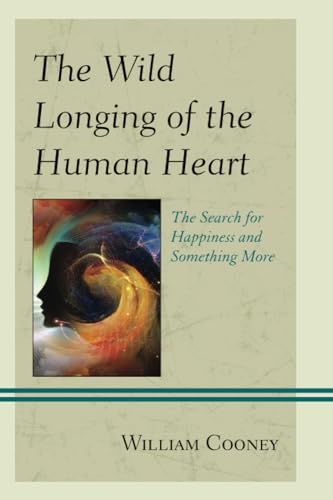 The Wild Longing of the Human Heart