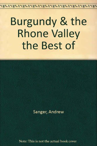 Burgundy & the Rhone Valley the Best of