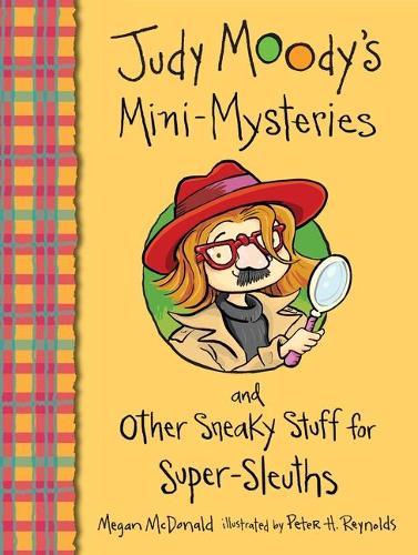 Judy Moodys Mini Mysteries and Other Sneaky Stuff for Super Sleuths