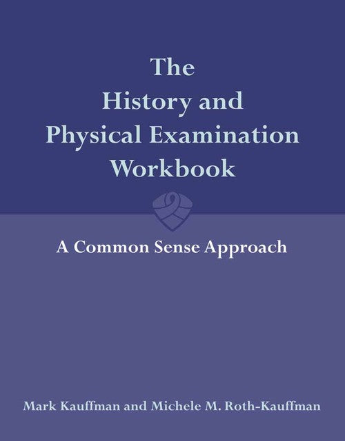 The History and Physical Examination Workbook: a Common Sense Approach
