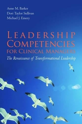 Leadership Competencies for Clinical Managers: The Renaissance of Transformational Leadership