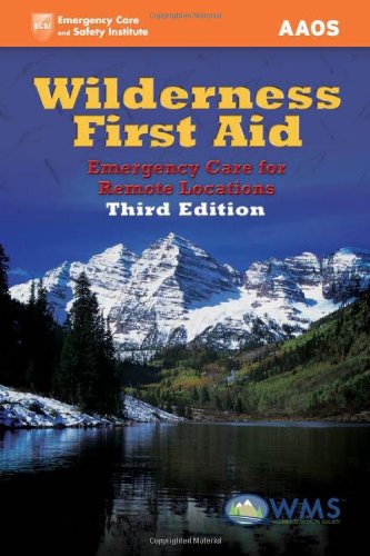 Wilderness First Aid: Emergency Care for Remote Locations