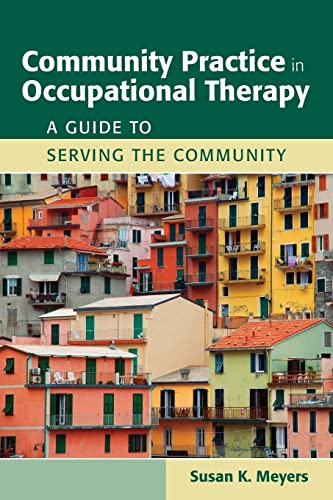 Community Practice in Occupational Therapy: a Guide to Serving the Community