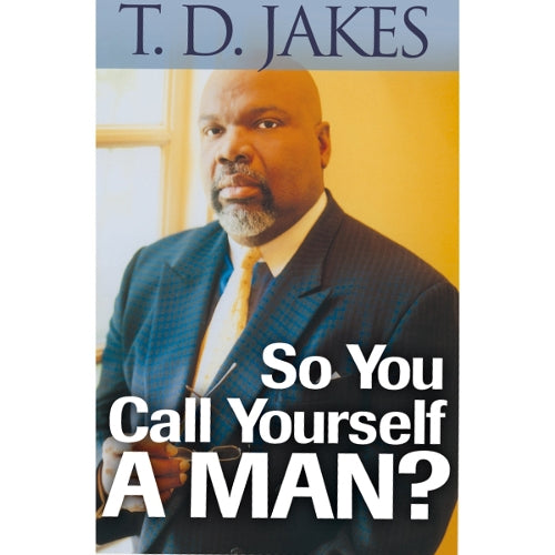 So You Call Yourself a Man? A Devotional for Ordinary Men with Extraordinary Potential