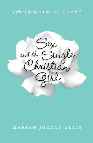 Sex and the Single Christian Girl Fighting for Purity in a RomCom World