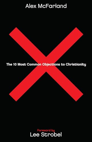 The 10 Most Common Objections to Christianity
