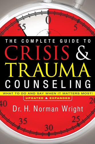 The Complete Guide to Crisis & Trauma Counseling