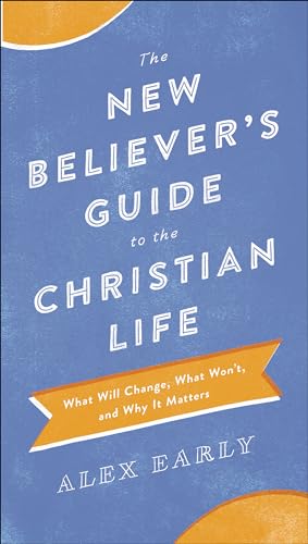 The New Believer's Guide to the Christian Life