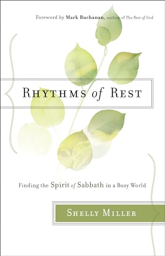 Rhythms of Rest Finding the Spirit of Sabbath in a Busy World