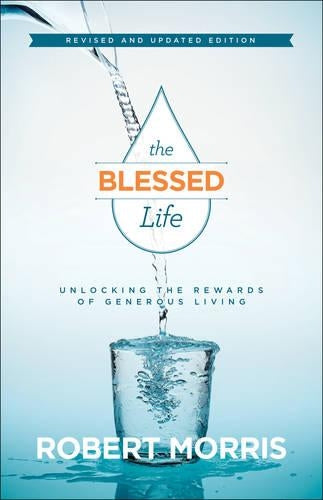 The Blessed Life Unlocking the Rewards of Generous Living