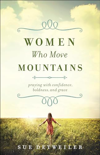 Women Who Move Mountains Praying with Confidence, Boldness, and Grace