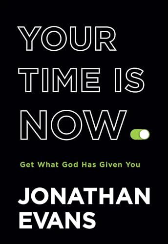 Your Time Is Now Get What God Has Given You