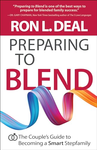 Preparing to Blend – The Couple`s Guide to Becoming a Smart Stepfamily