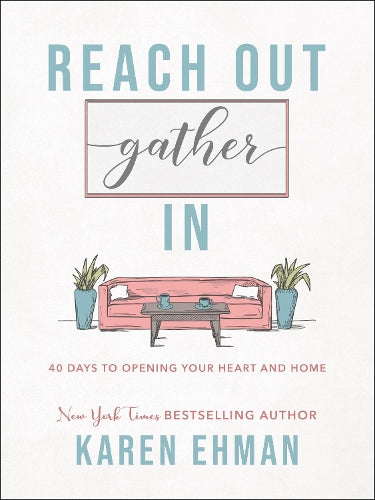 Reach Out, Gather In 40 Days to Opening Your Heart and Home