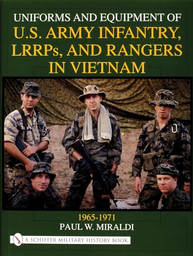 Uniforms and Equipment of U.S Army Infantry, LRRPs, and Rangers in Vietnam 1965-1971