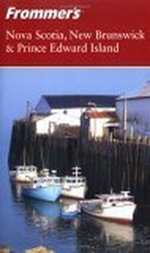 Frommer's Nova Scotia, New Brunswick and Prince Edward Island