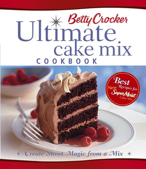 Betty Crocker Ultimate Cake Mix Cookbook