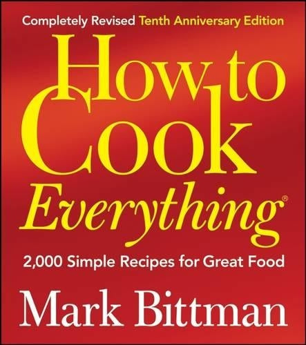 How to Cook Everything: Completely Revised 10th Anniversary Edition